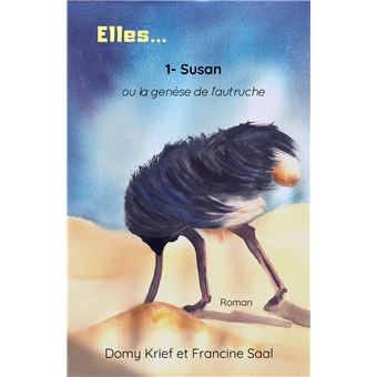 Elles... 1 - Susan ou la genèse de l'autruche