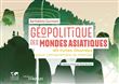 Géopolitique des mondes asiatiques