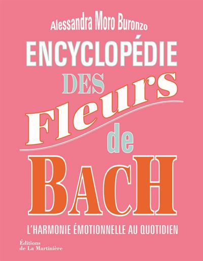 Encyclopédie des fleurs de Bach. L'Harmonie émotionnelle au quotidien - Alessandra Moro Buronzo - broché