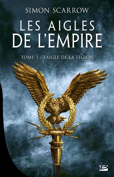 Les Aigles de l'Empire, T1 : L'Aigle de la légion