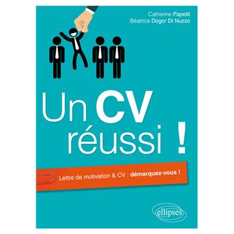 Un CV réussi ! - broché - Catherine Papetti, Béatrice 