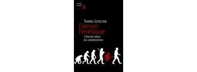 Darwin hérétique, le retour au créationnisme