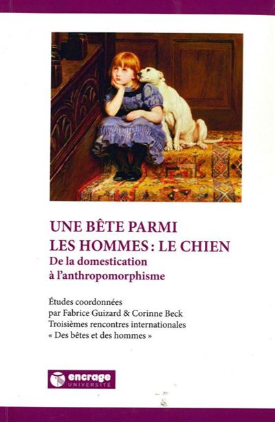 Une Bête Parmi les Hommes : le Chien - Corinne Beck - broché