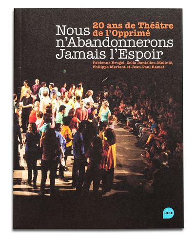Nous n'abandonnerons jamais l'espoir 20 ans de theatre de l'