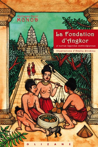 La fondation d'Angkor et autres légendes cambodgiennes