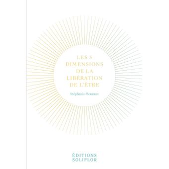 Les 5 dimensions de la liberation de l'etre