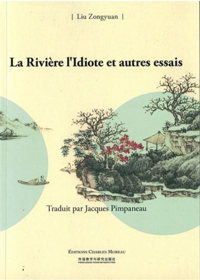 La Rivière l'Idiote et autres essais - Liu Zongyuan - broché