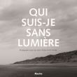 Qui suis-je sans lumière ?