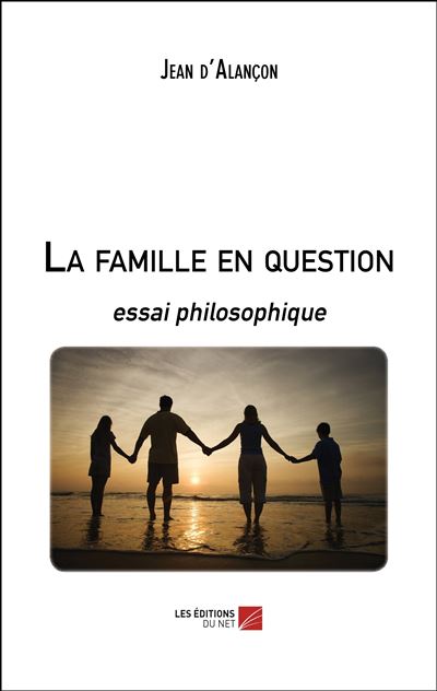 La famille en question - essai philosophique