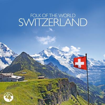Folk Of The World : Switzerland