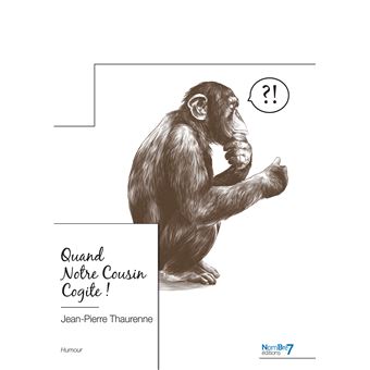 Quand Notre Cousin Cogite !