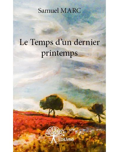Le temps d'un dernier printemps
