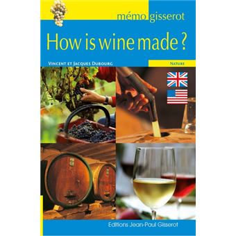 How is wine made ?