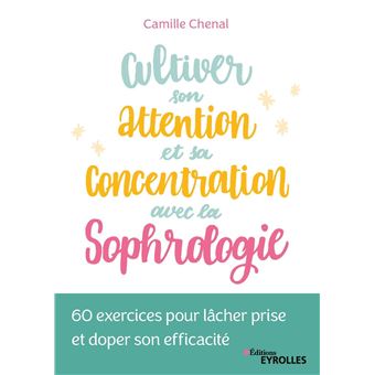 Cultiver son attention et sa concentration avec la sophrologie