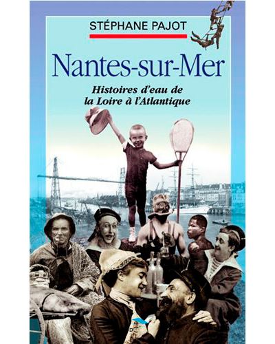 Nantes-Sur-Mer - Stéphane Pajot - broché