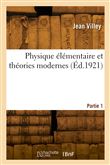 Physique élémentaire et théories modernes. Partie 1