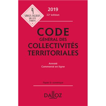 Code général des collectivités territoriales 2019, annoté 22ème édition ...