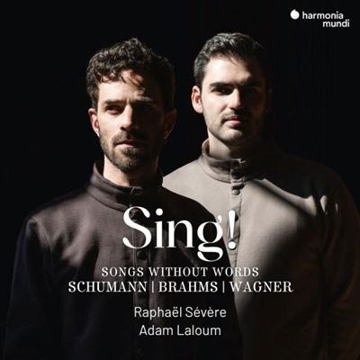 Sing ! - Songs Without Words (Schumann-Brahms-Wagner)