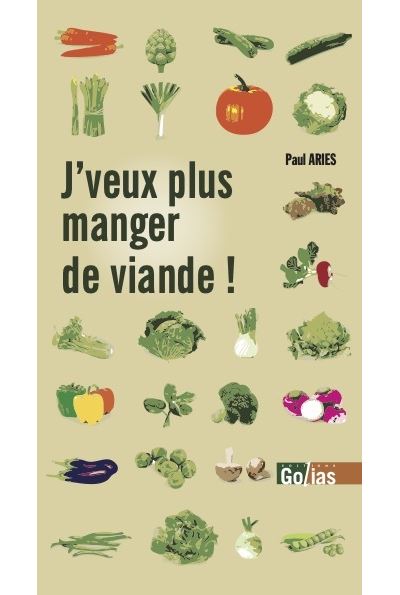 Jveux plus manger de viande - Paul Ariès - Golias Eds - broché - Roman - Golias Eds