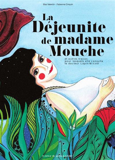 La Déjeunite de Madame Mouche - Elsa Valentin - cartonné