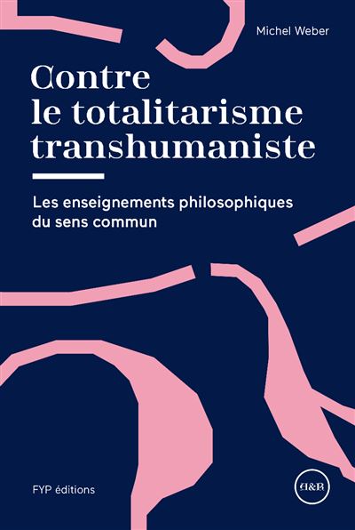 Contre le totalitarisme transhumaniste - Michel Weber - broché