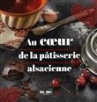 Au cœur de la pâtisserie alsacienne