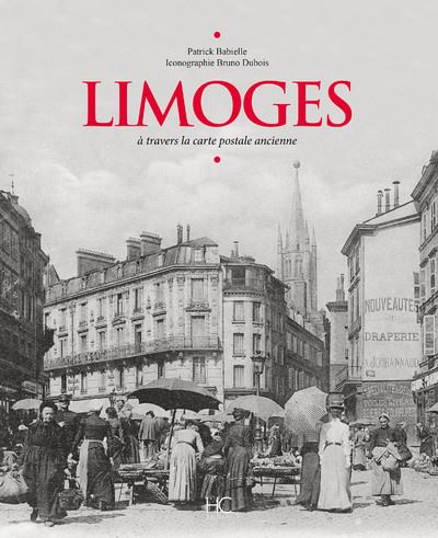 Limoges a travers la carte postale ancienne