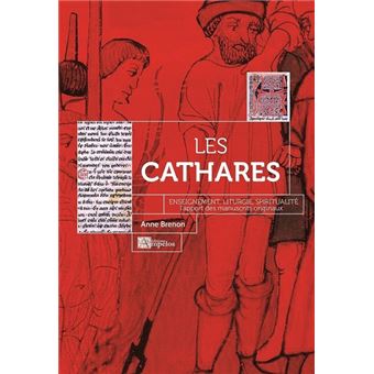 Les Cathares : enseignement, liturgie, spiritualité