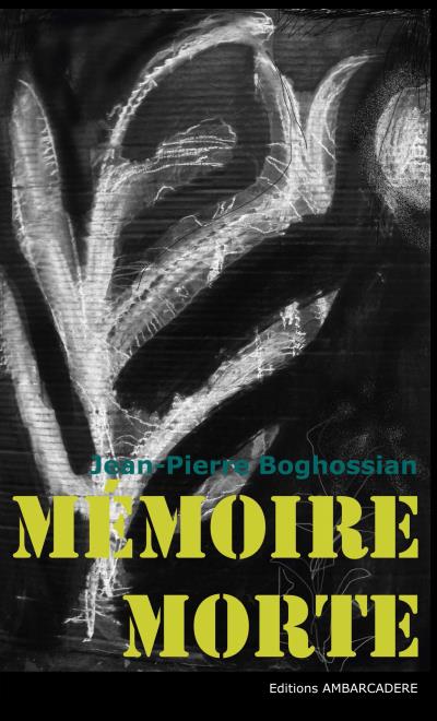 Mémoire morte - Jean-Pierre Boghossian (Auteur)
