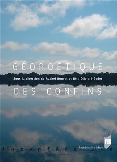 Géopoétique des confins - Rachel Bouvet - broché