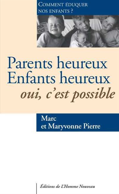 Parents heureux Enfants heureux Oui, c'est possible