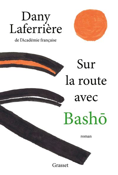 Sur La Route Avec Basho Broche Dany Laferriere Livre Tous Les Livres A La Fnac