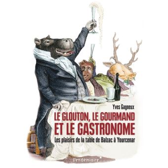 Le Glouton, le gourmand et le gastronome - Les plaisirs de l