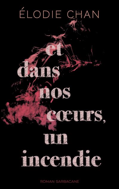Et dans nos coeurs un incendie - Élodie Chan - broché
