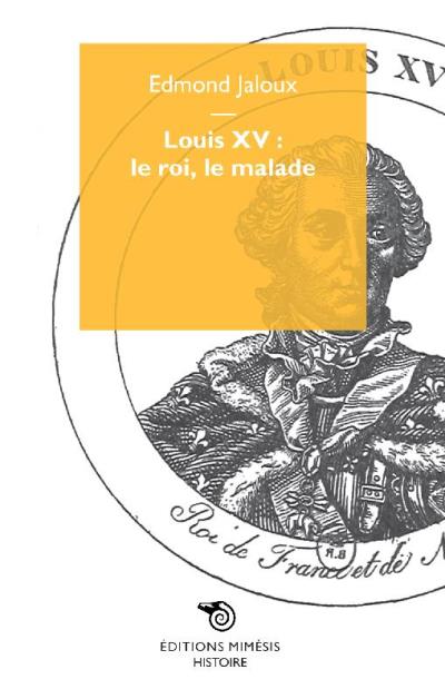 Louis XV le roi, le malade