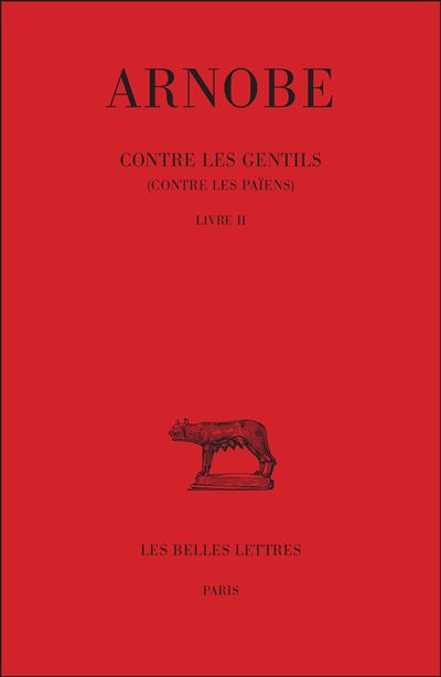 Contre les Gentils (Contre les Païens). Tome II : Livre II -  Arnobe - broché
