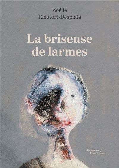 La briseuse de larmes - Zoélie Rieutort-Desplats - broché