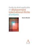 Guide du droit applicable au déplacement international illicite d'enfants