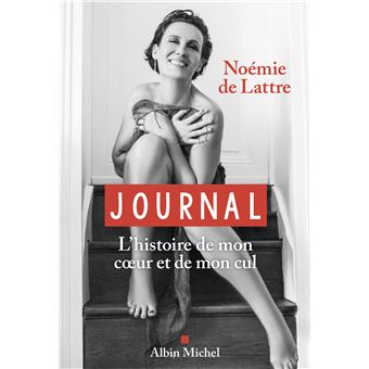 Journal L'histoire de mon coeur et de mon cul - broché - Noémie de Lattre - Achat Livre ou ebook | fnac