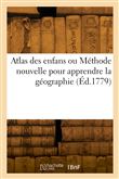 Atlas des enfans ou Méthode nouvelle, courte, facile et demonstrative, pour apprendre la géographie