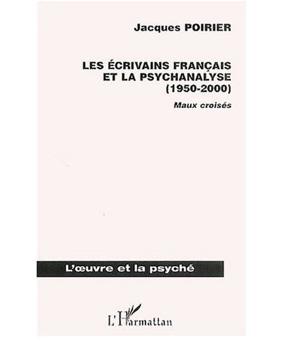 Les écrivains français et la psychanalyse, 1950-2000