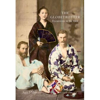 The Globetrotter : Victorian Excursions in India, China and Japan