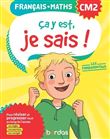 Ça y est, je sais ! Français Maths CM2 - Les fondamentaux