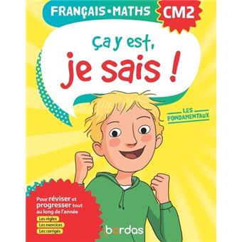 Ça y est, je sais ! Français Maths CM2 - Les fondamentaux