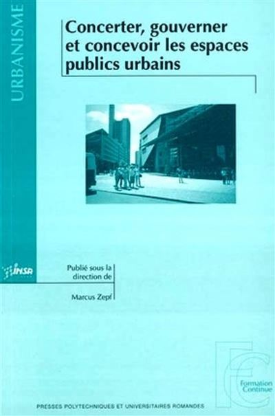 Concerter, gouverner et concevoir les espaces publics urbains