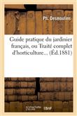 Guide pratique du jardinier français, ou Traité complet d'horticulture (Éd.1881)