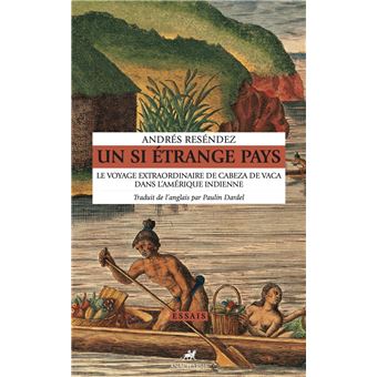 Un si étrange pays - Le voyage extraordinaire de Cabeza de V