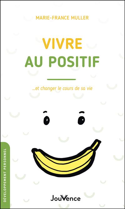 Vivre au positif - Marie-France Muller - Poche