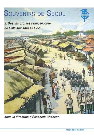 Souvenirs de seoul,2:destins croises france-coree de 1886