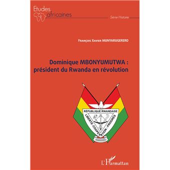 Dominique MBONYUMUTWA : président du Rwanda en révolution